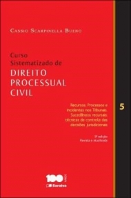 Curso sistematizado de Direito Processual Civil - Vol. 5 - Recursos. Processos e incidentes nos Tribunais. Sucedâneos recursais – técnicas de controle das decisões jurisdicionais